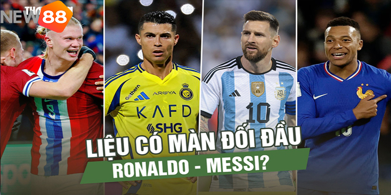 Ronaldo đấu Messi trước viễn cảnh tại World Cup 2026