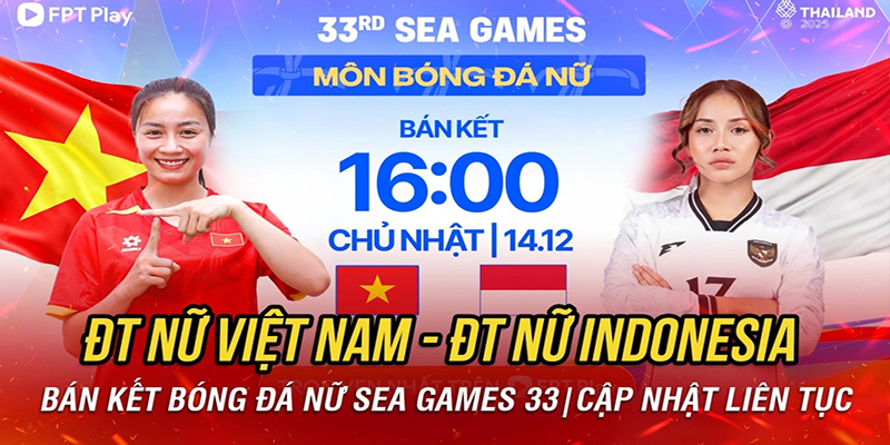 Việt Nam vs Indonesia: Bán kết bóng đá nữ SEA Games 33